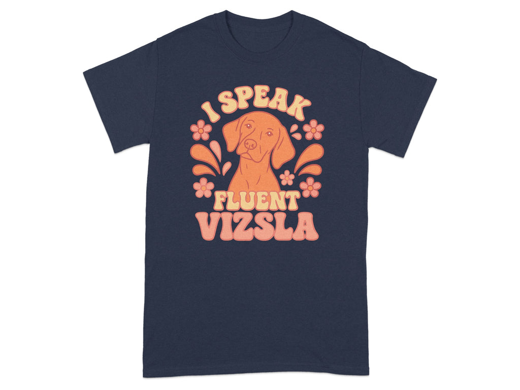 I Speak Fluent Vizsla Dog Lover T-Shirt