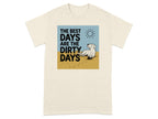 Cream t-shirt with graphic: "The best days are the dirty days" and a sun and dog.