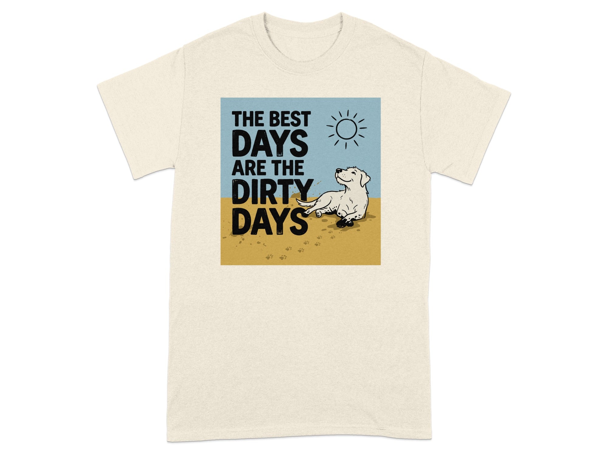 Cream t-shirt with graphic: "The best days are the dirty days" and a sun and dog.