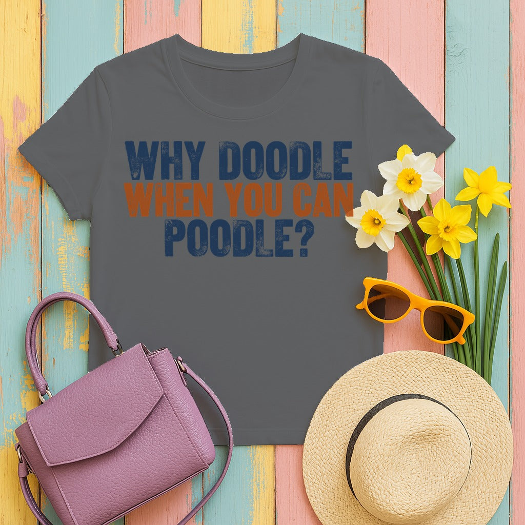 Why Doodle? Poodle Humor T-Shirt in Graphite Heather