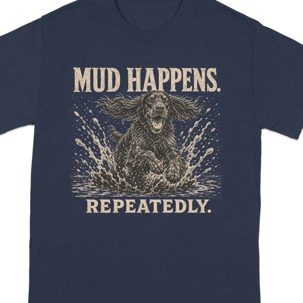Navy t-shirt with dog splashing through mud, "Mud Happens Repeatedly."