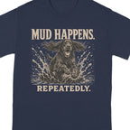 Navy t-shirt with dog splashing through mud, "Mud Happens Repeatedly."