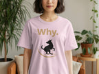 Why. Dog Design Casual Unisex T-Shirt