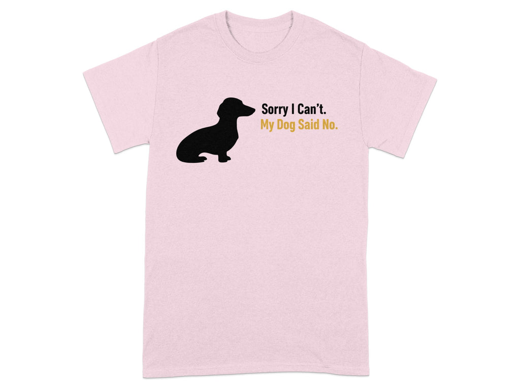 Sorry I Can't My Dog Said No Text Print T-shirt Product