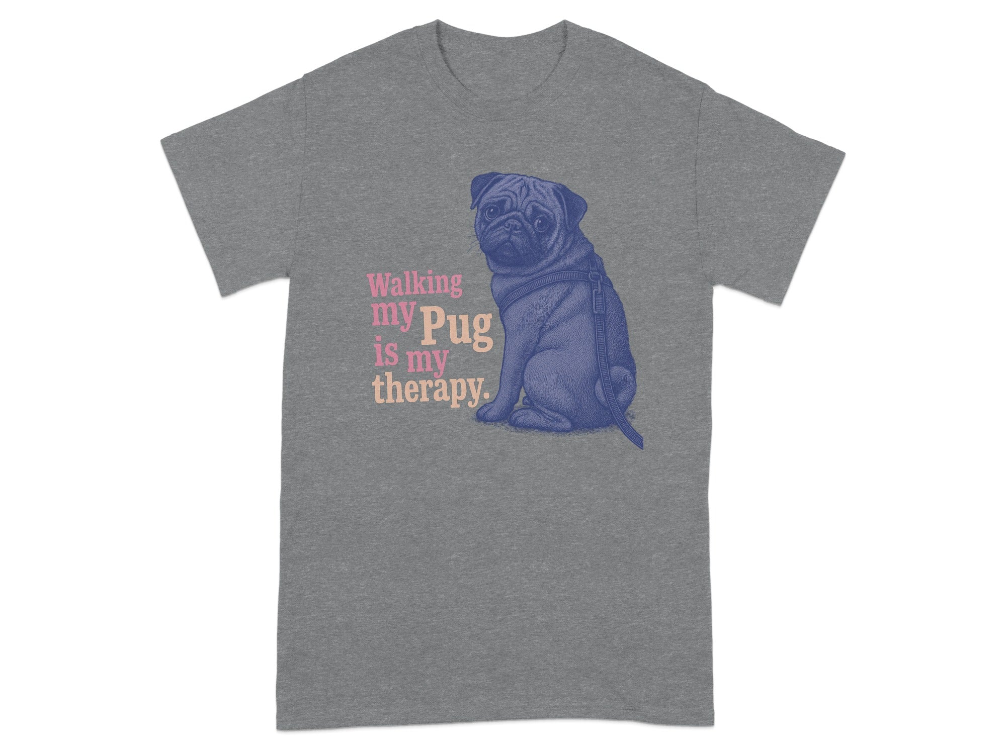 Grey t-shirt with a drawing of a pug and the text "Walking my Pug is my therapy."