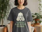 Dark grey t-shirt with a white poodle graphic and "PLAYFUL. PERCEPTIVE. POODLE." text.