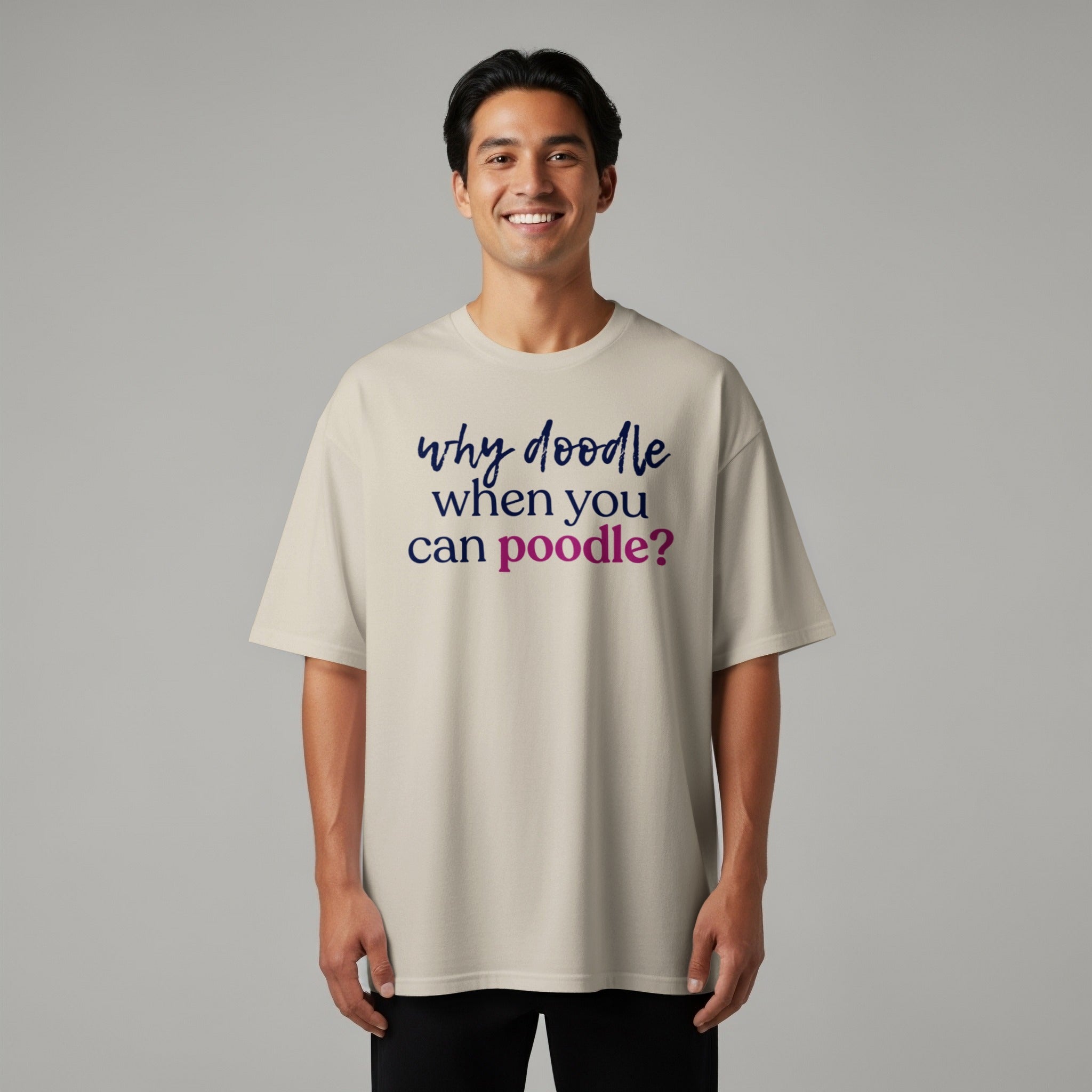 T-shirt with text "why doodle when you can poodle?"