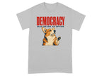 Grey t-shirt with text DEMOCRACY WAS NEVER AN OPTION and a corgi.