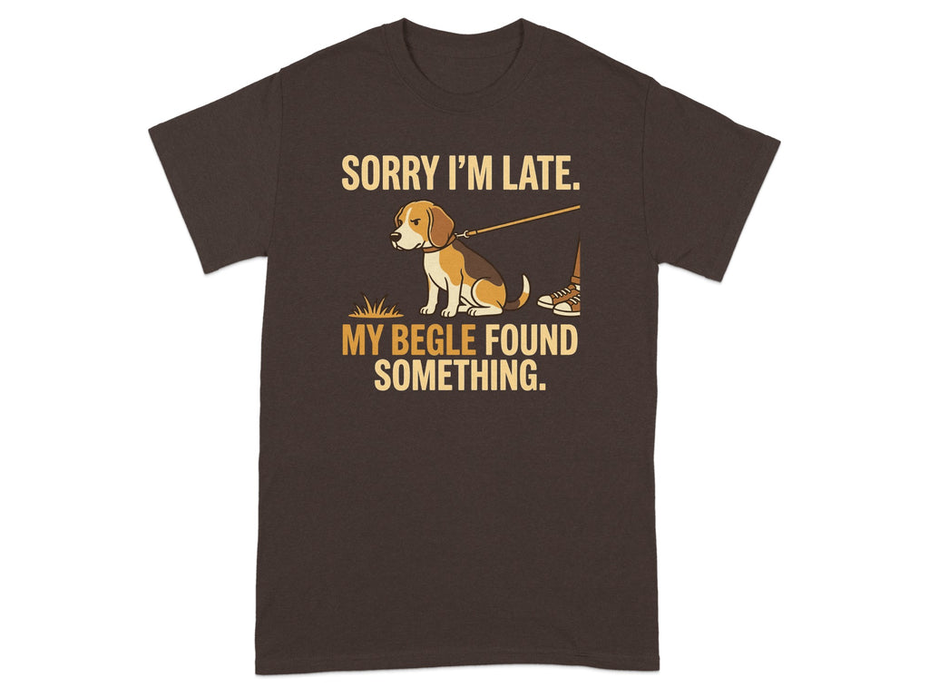 Brown t-shirt with a beagle and text "Sorry I'm late. My Beagle found something."