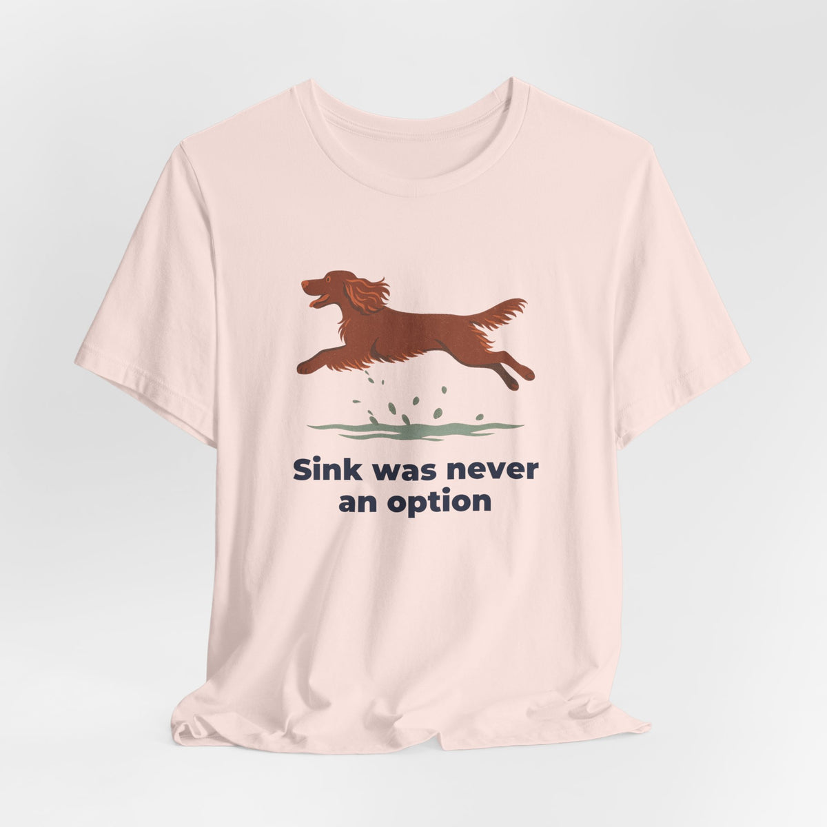 Field Spaniel Sink Was Never An Option Tee