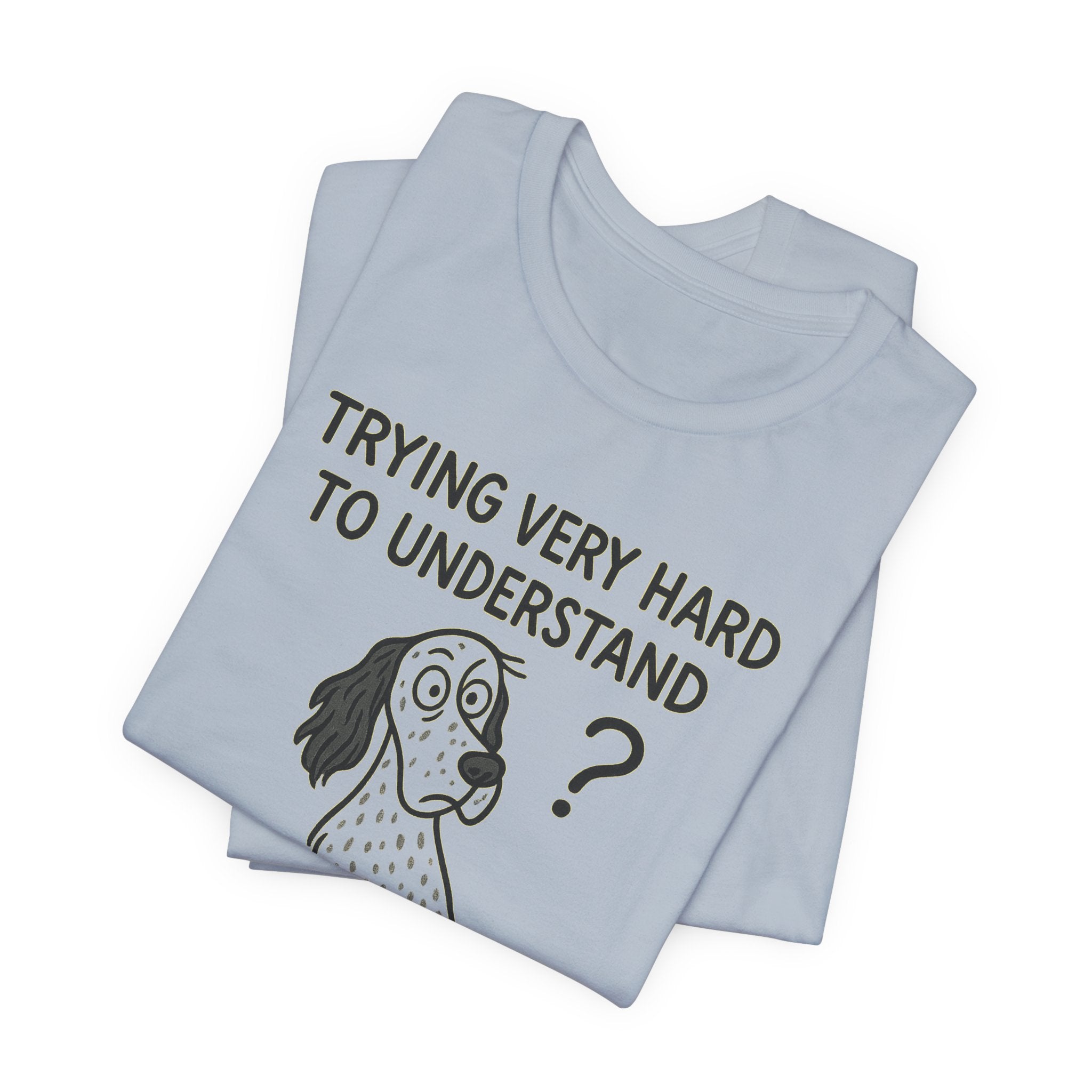 English Setter Trying Very Hard to Understand Tee