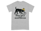 Every Walk Is An Investigation Statement Tee product