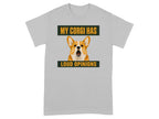 My Corgi Has Loud Opinions T-Shirt