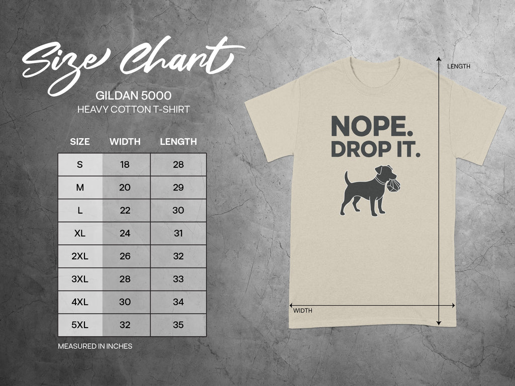 NOPE DROP IT Dog Graphic Gildan 5000 Shirt