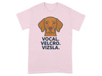 Pink t-shirt with a Vizsla dog's head and "VOCAL. VELCRO. VIZSLA." text.
