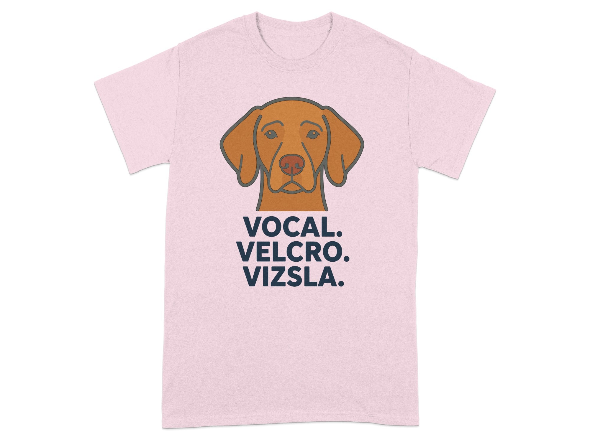 Pink t-shirt with a Vizsla dog's head and "VOCAL. VELCRO. VIZSLA." text.