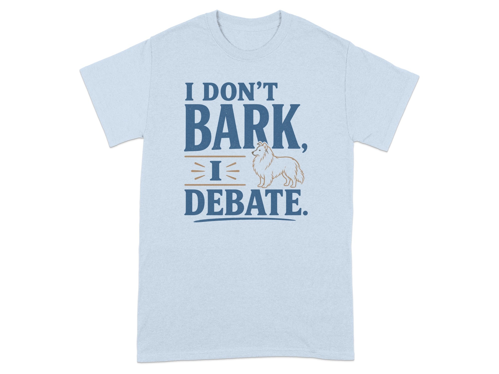 Light blue t-shirt with "I DON'T BARK, I DEBATE." and a dog illustration.
