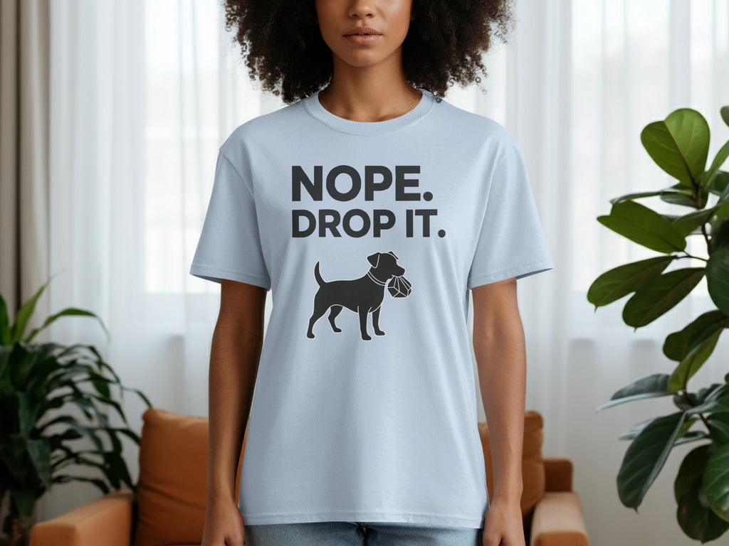 Nope Drop It Dog Graphic T-shirt for Pet Lovers
