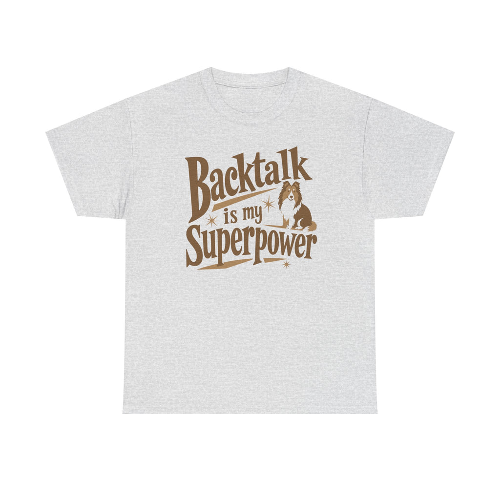 The Backtalk Sheltie Superpower Sheltie T-Shirt