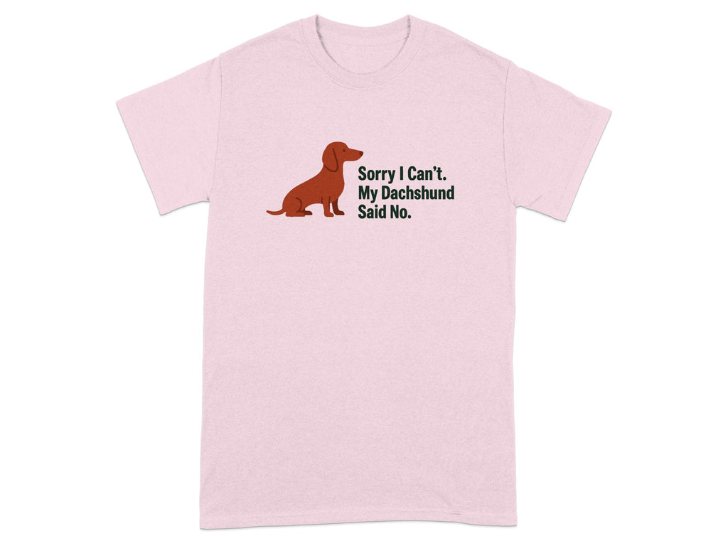 Pink t-shirt with a brown dachshund and text "Sorry I Can't. My Dachshund Said No."