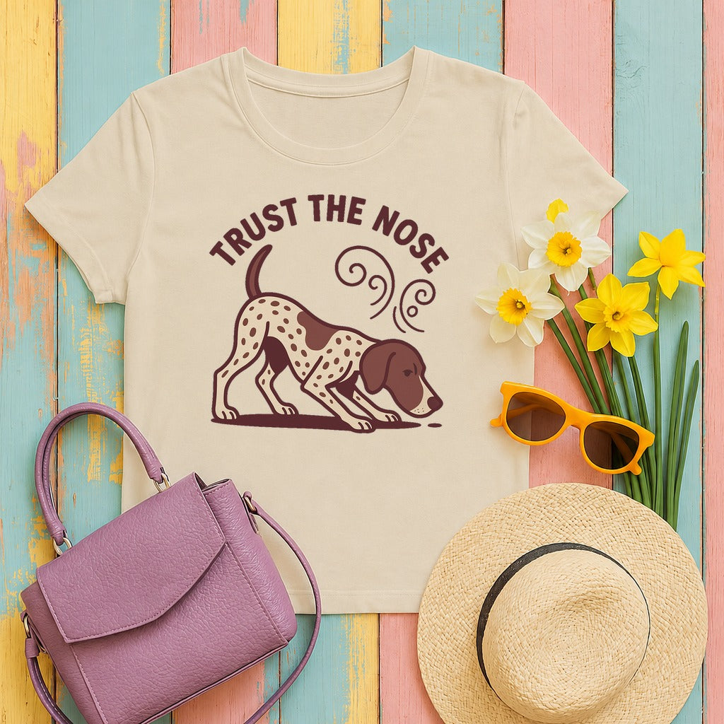 Trust the Nose German Shorthaired Pointer T-Shirt in Sand