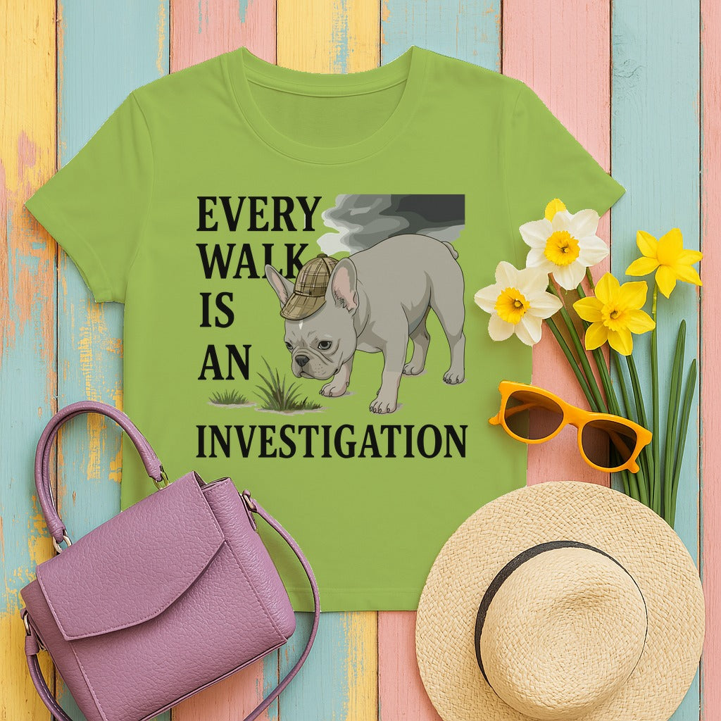 Every Walk is An Investigation French Bulldog T-Shirt in Kiwi