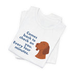 Vizsla Comes Back Every Four Minutes Tee