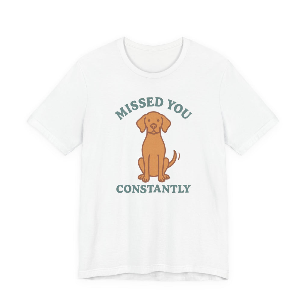Vizsla Missed You Constantly Tee