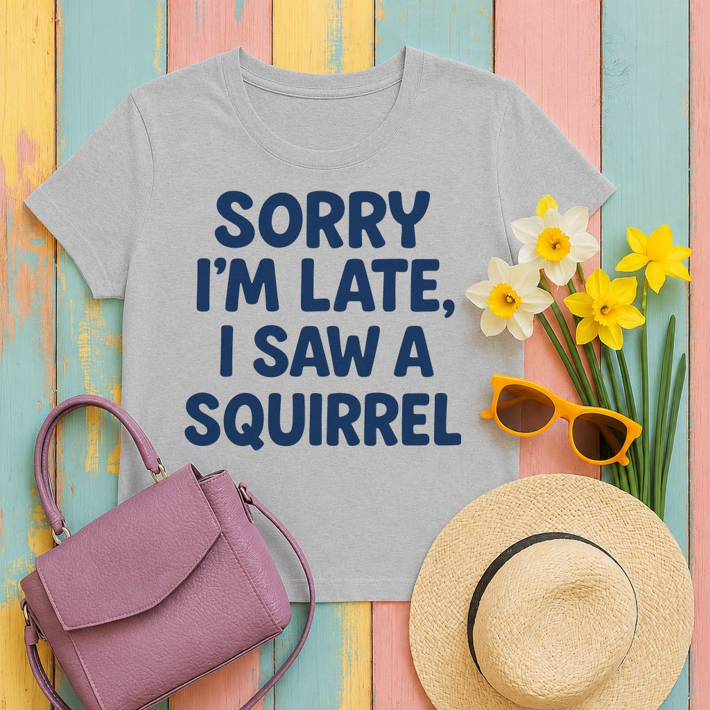 Sorry I'm Late I Saw a Squirrel T-Shirt in Sport Grey