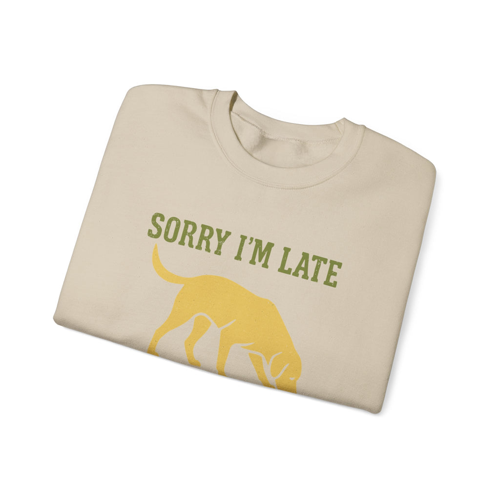 Sorry I'm Late My Lab Had Sniffing To Do Sweatshirt