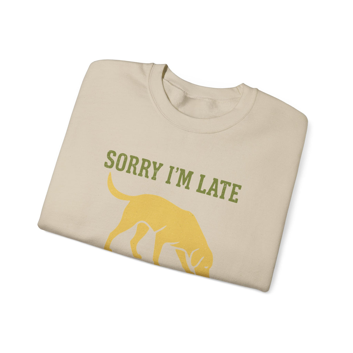 Sorry I'm Late My Lab Had Sniffing To Do Sweatshirt