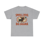 Small Dog Big Drama Chihuahua T-Shirt