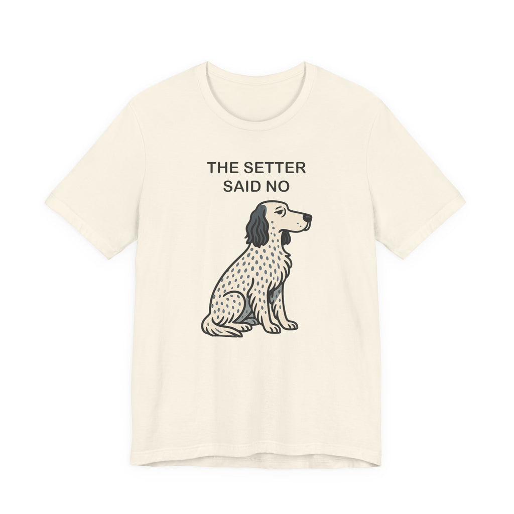 The Setter Said No Tee