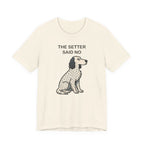 The Setter Said No Tee
