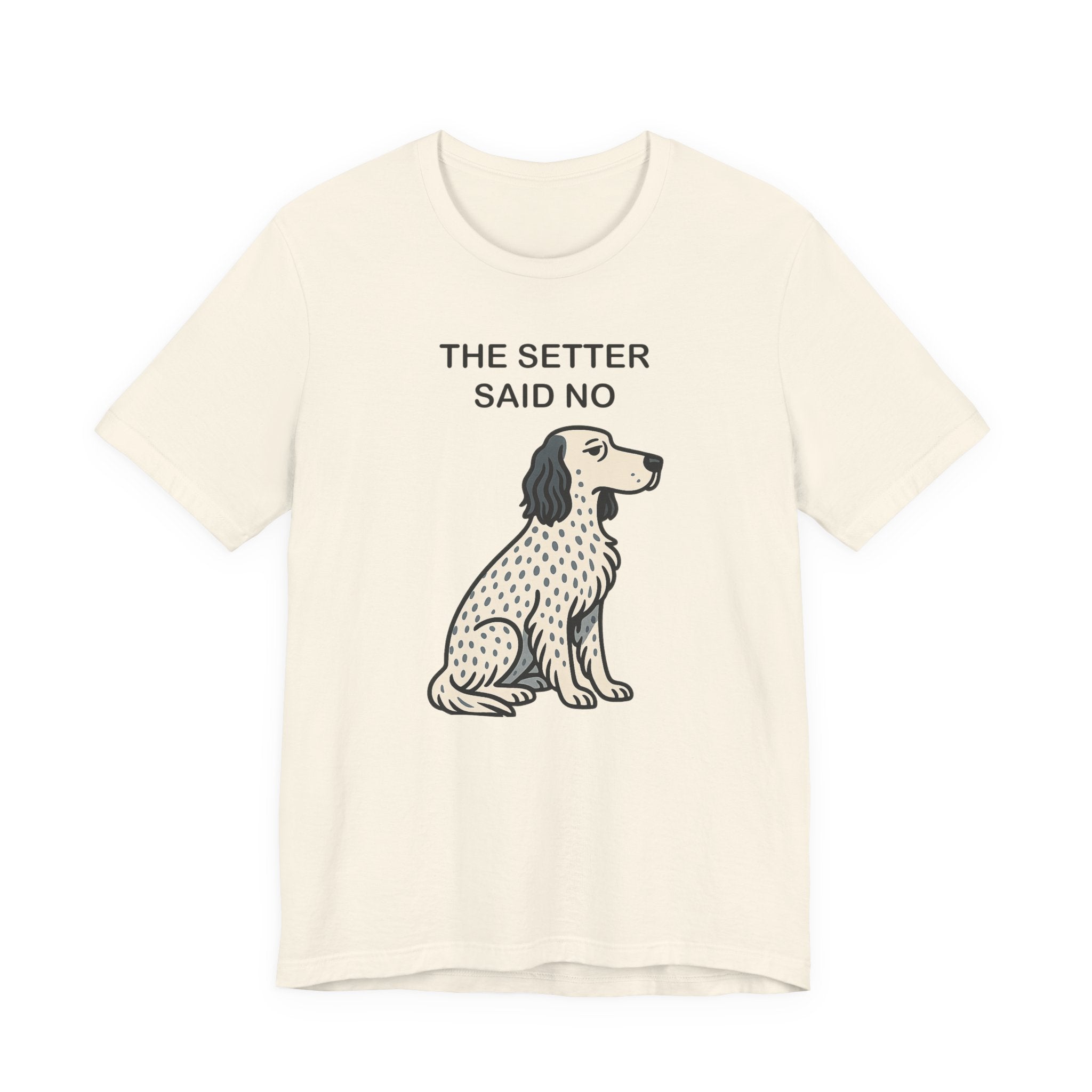 The Setter Said No Tee