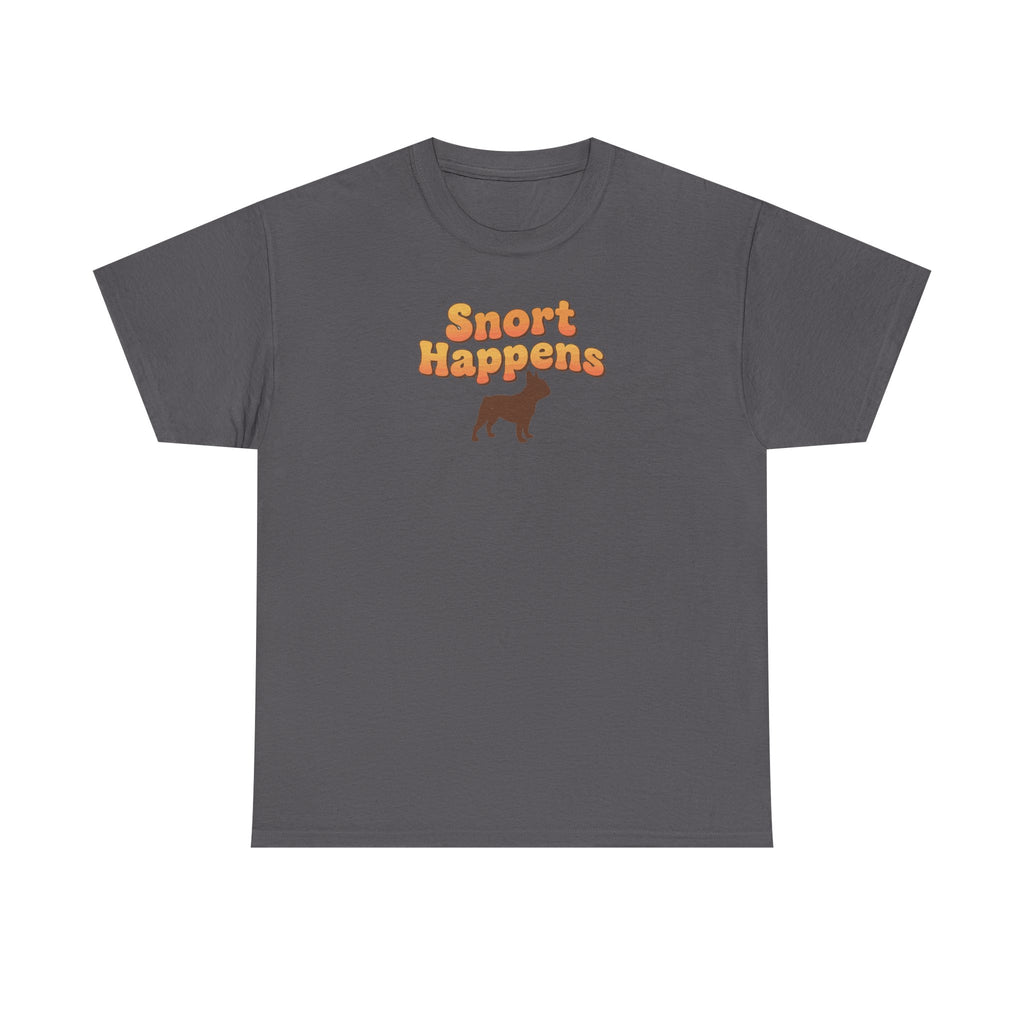 Snort Happens Funny French Bulldog T-Shirt