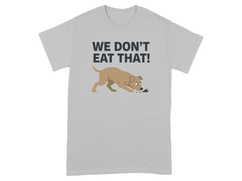 We Don't Eat That Dog Graphic T-Shirt for Pet Lovers