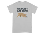 We Don't Eat That Dog Graphic T-Shirt for Pet Lovers
