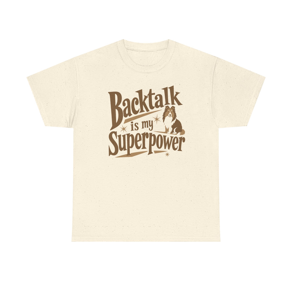 The Backtalk Sheltie Superpower Sheltie T-Shirt