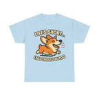 Corgi "Life's short, legs should be too" T-Shirt