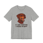 Doberman If I Look Terrifying It Means I'm Happy Tee
