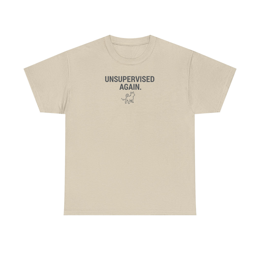 Unsupervised Again Dog Humorous Pet Lover T-Shirt