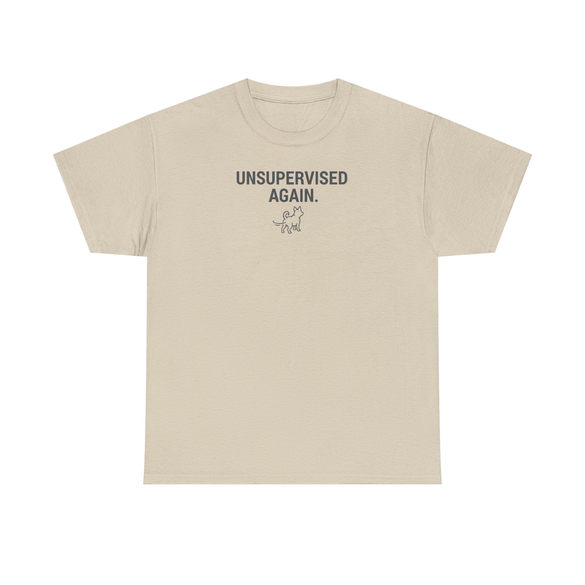 Unsupervised Again Dog Humorous Pet Lover T-Shirt