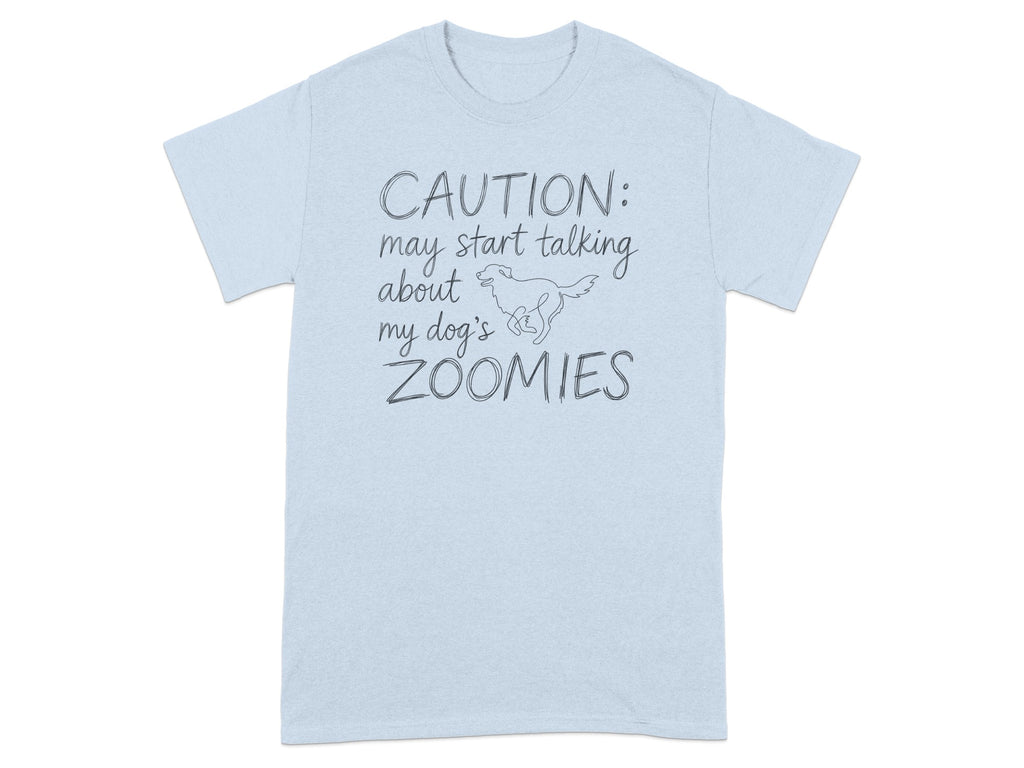 Light blue t-shirt with "CAUTION: may start talking about my dog's ZOOMIES" and a dog silhouette.