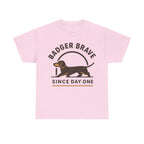 Cute dachshund "Badger brave since day one" T-shirt