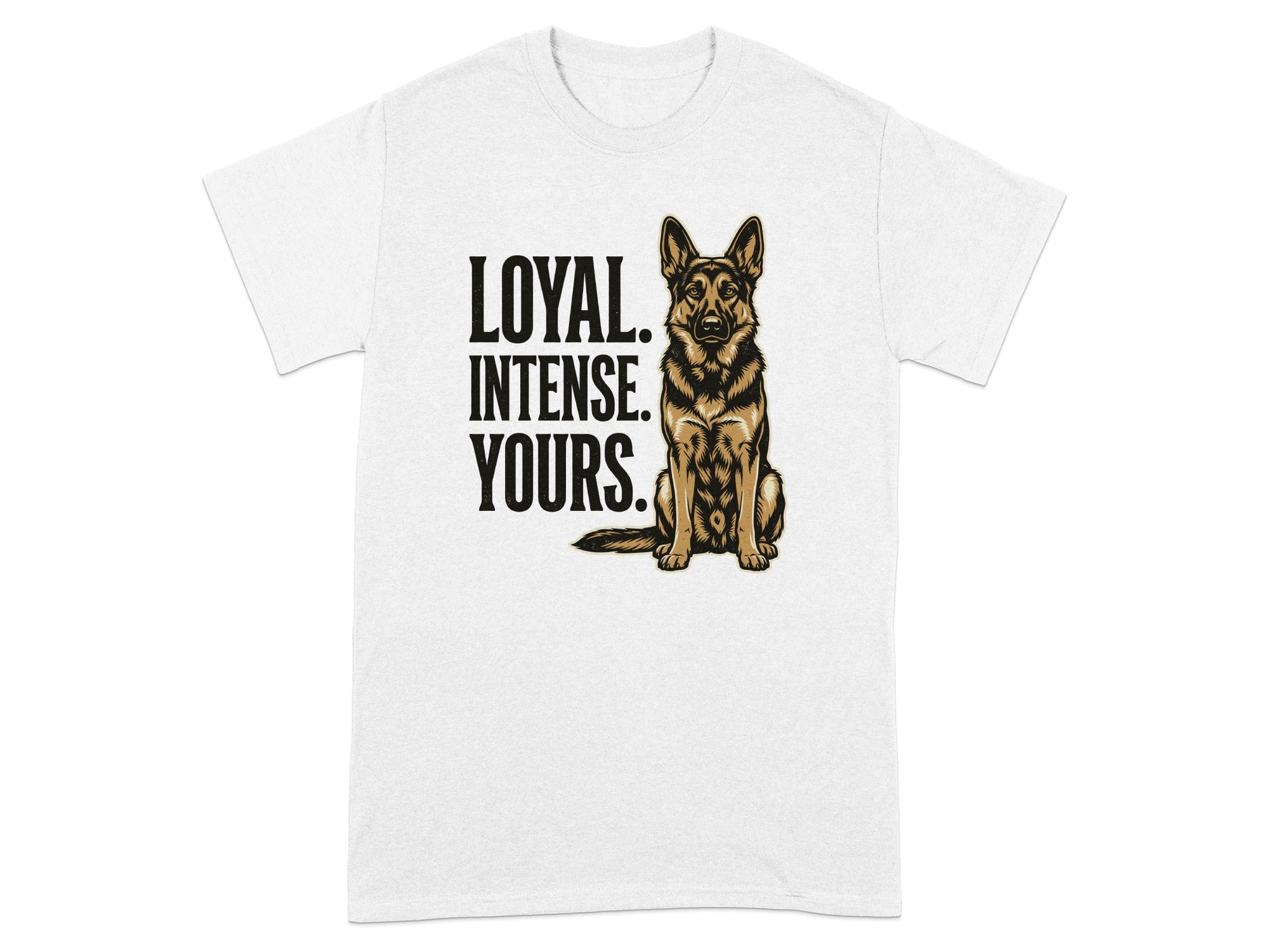 German Shepherd illustration with "Loyal. Intense. Yours." text on white t-shirt.