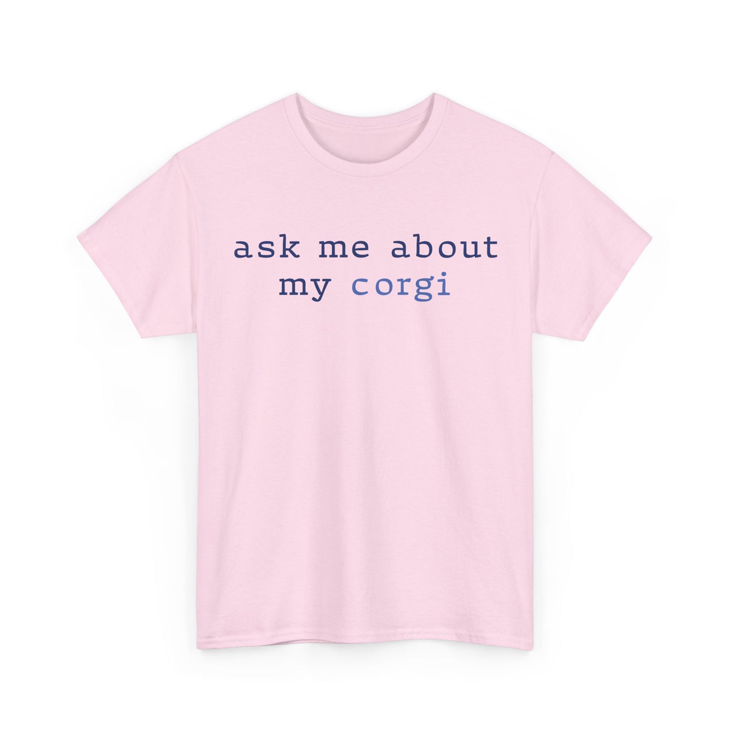 Ask me about my Corgi Tshirt