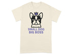 Small Dog Big Boss Graphic T-Shirt Fun Pet Lover Top