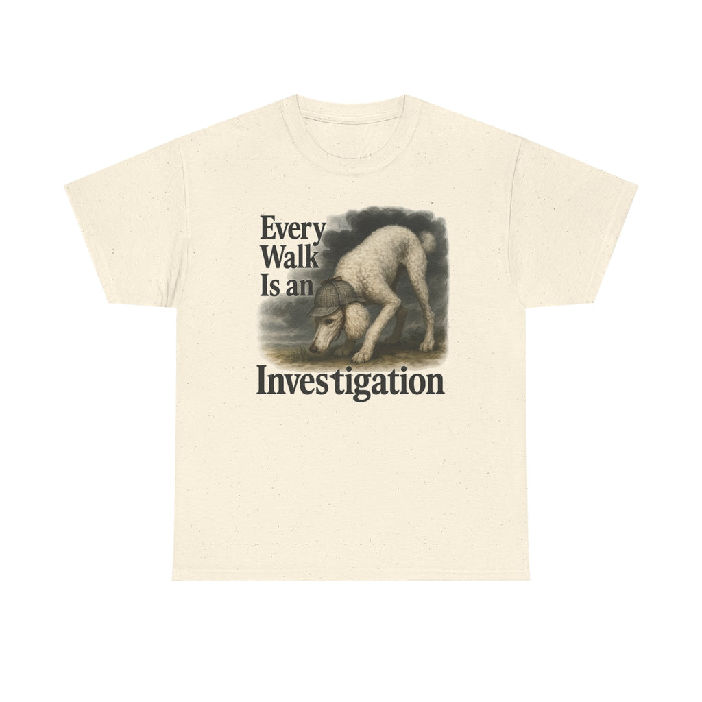 Every Walk is an Investigation Poodle T-Shirt