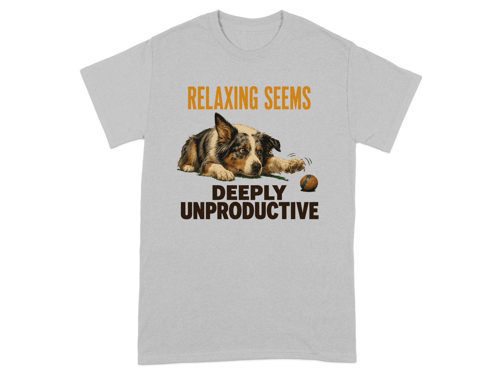 Grey t-shirt with a dog and text "RELAXING SEEMS DEEPLY UNPRODUCTIVE".